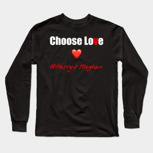 Choose Love #Harry and Meghan Long Sleeve T-Shirt